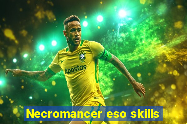 Necromancer eso skills